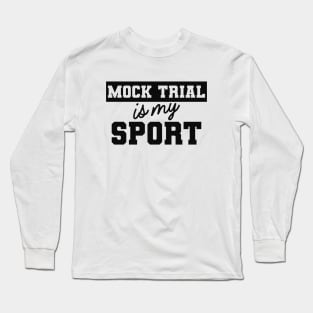 Law Student - Mock Trial is my sport Long Sleeve T-Shirt